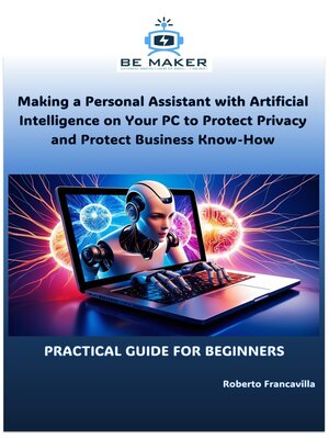 cover image of Making a Personal Assistant with Artificial Intelligence on Your PC to Protect Privacy and Protect Business Know-How